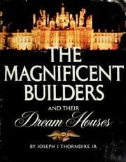The magnificent builders and their dream houses