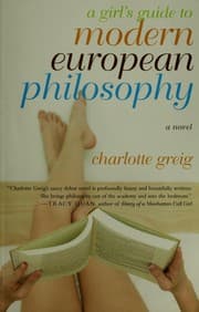 A girl's guide to modern european philosophy