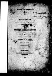 Copies and extracts of documents [on the subject of] British impressments of American seamen