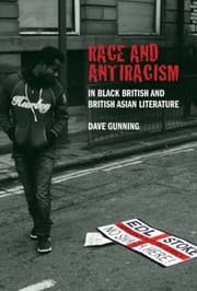 Race And Antiracism In Black British And British Asian Literature