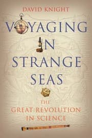 Voyaging In Strange Seas The Great Revolution In Science