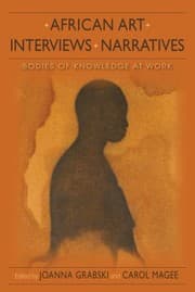 African Art Interviews Narratives Bodies Of Knowledge At Work