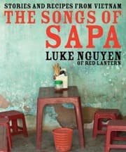 The Songs Of Sapa Stories And Recipes From Vietnam