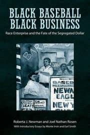 Black Baseball Black Business Race Enterprise And The Fate Of The Segregated Dollar