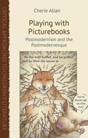 Playing With Picturebooks Postmodernism And The Postmodernesque
