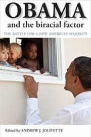 Obama And The Biracial Factor The Battle For A New American Majority