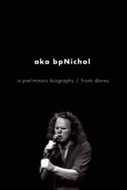 Aka Bpnichol A Preliminary Biography