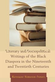 Literary And Sociopolitical Writings Of The Black Diaspora In The Nineteenth And Twentieth Centuries
