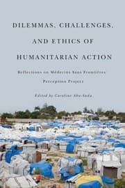 Dilemmas Challenges and Ethics of Humanitarian Action