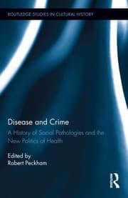Disease and Crime
            
                Routledge Studies in Cultural History