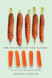 The Politics Of The Pantry Stories Food And Social Change