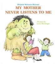 My mother never listens to me