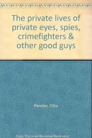 The private lives of private eyes, spies, crimefighters & other good guys