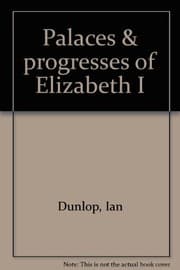 Palaces & progresses of Elizabeth I