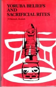 Yoruba beliefs and sacrificial rites