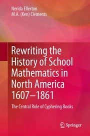 Rewriting the History of School Mathematics in North America 1607-1861