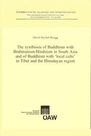 The Symbiosis of Buddhism with Brahmanism/Hinduism in South Asia and of Buddhism with "local cults" in Tibet and the Himalayan region
