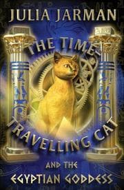 The Time-Travelling Cat and the Egyptian Goddess (Time-Travelling Cat series)