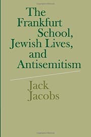 The Frankfurt School, Jewish Lives, and Antisemitism