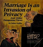Marriage is an invasion of privacy, and other dangerous views