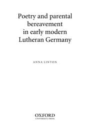 Poetry and parental bereavement in early modern Lutheran Germany