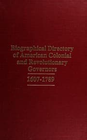 Biographical directory of American colonial and Revolutionary governors, 1607-1789