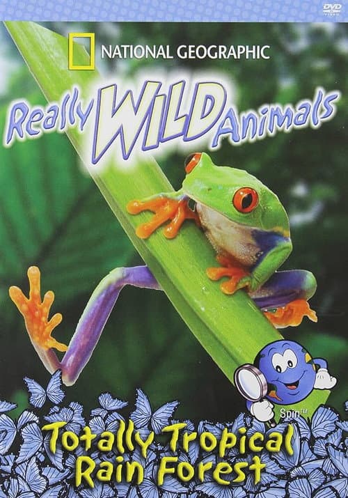 Really Wild Animals: Totally Tropical Rainforests