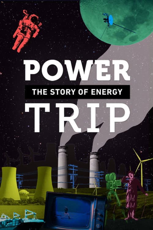 Power Trip: The Story of Energy