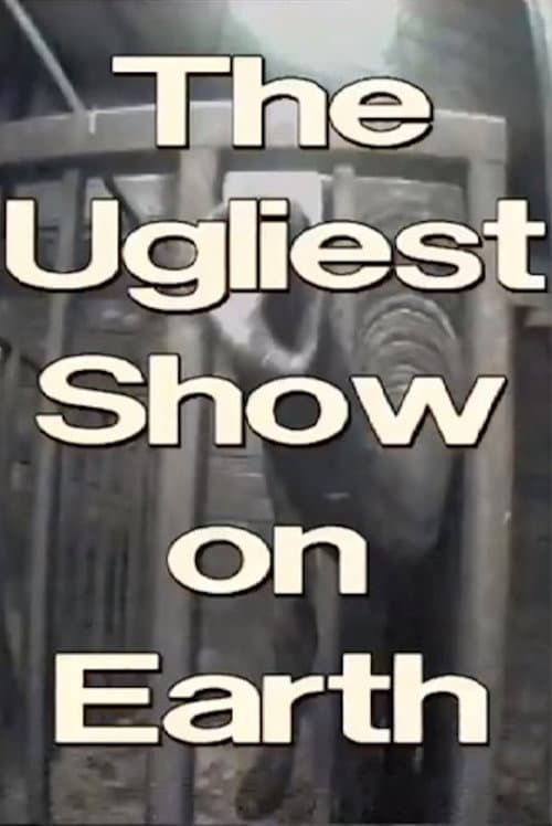 The Ugliest Show on Earth