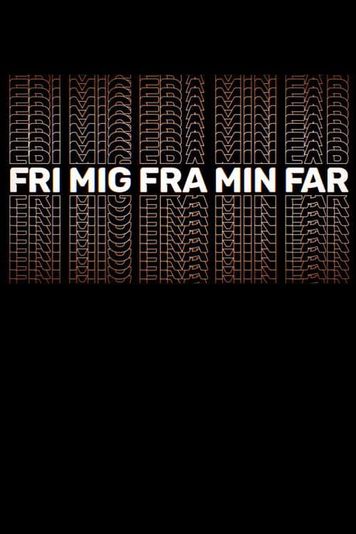 Fri mig fra min far