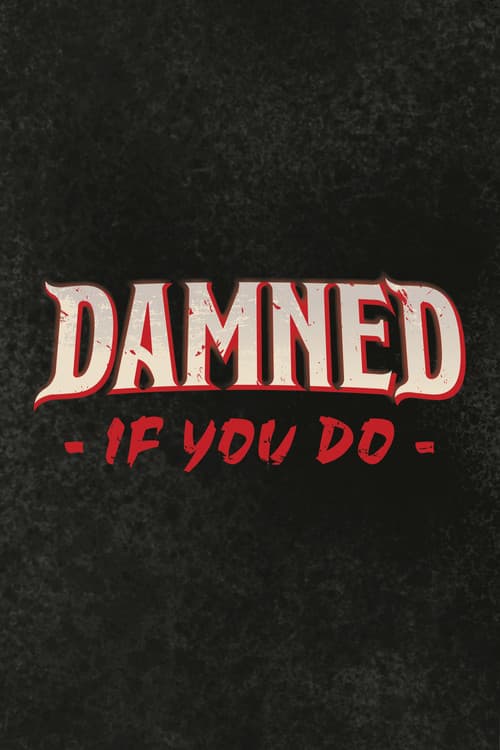 Damned If You Do