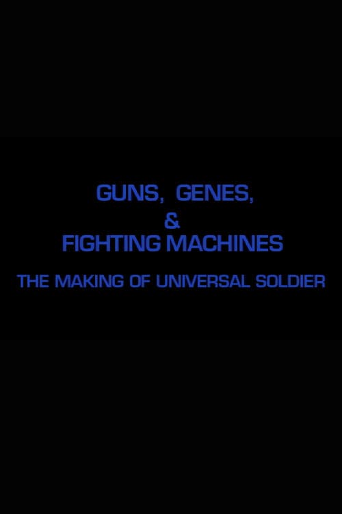 Guns, Genes & Fighting Machines: The Making of 'Universal Soldier'
