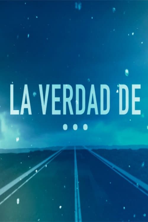 La verdad de...