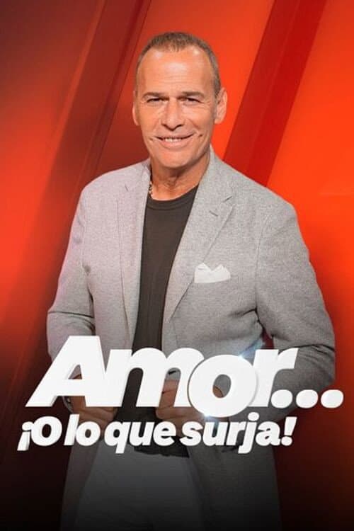 Amor... ¡o lo que surja!