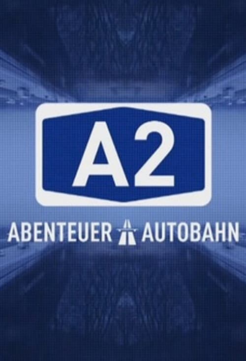 A2 – Abenteuer Autobahn