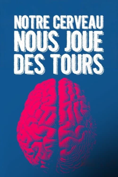 Notre cerveau nous joue des tours