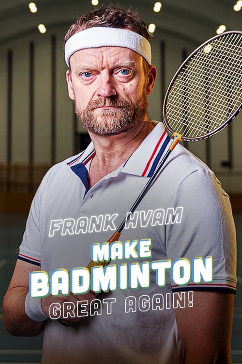 Frank Hvam: Make Badminton Great Again