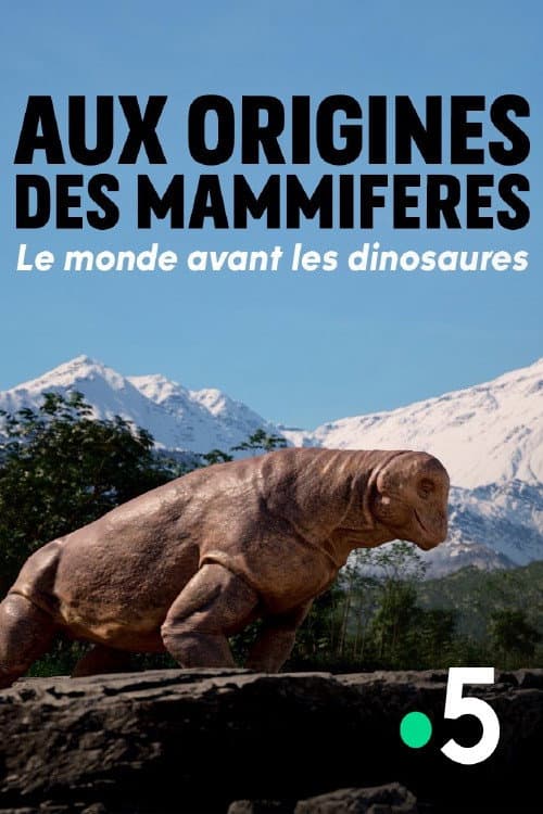 Aux Origines des mammifères : le monde avant les dinosaures