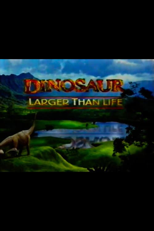 Dinosaur: Larger Than Life
