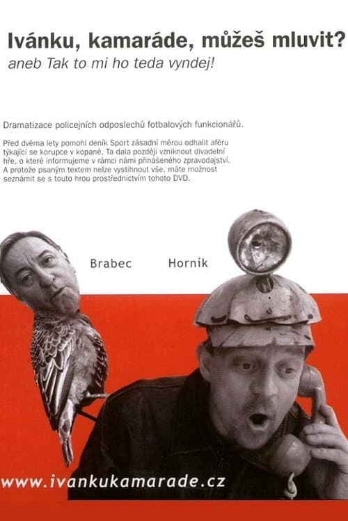Ivanku, kamarade, muzes mluvit?
