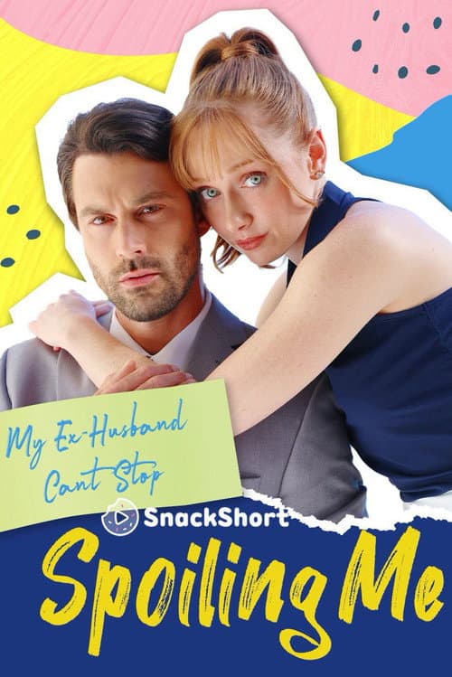 My Ex-Husband Can't Stop Spoiling Me