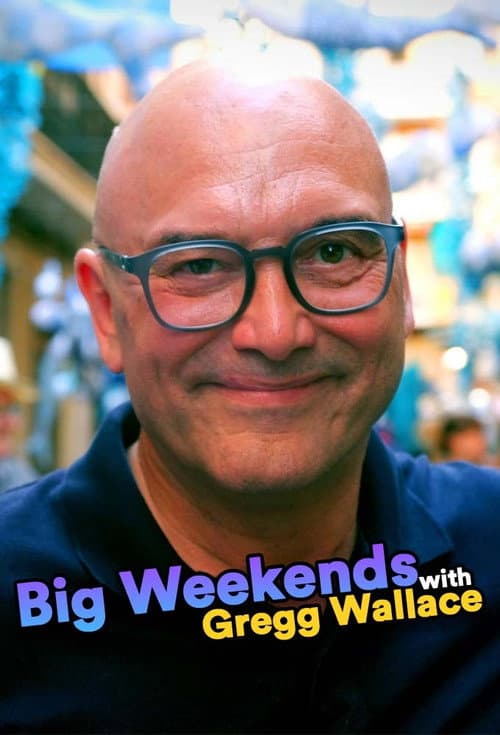 Big Weekends with Gregg Wallace