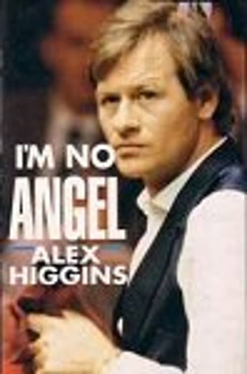 Alex Higgins: I'm No Angel