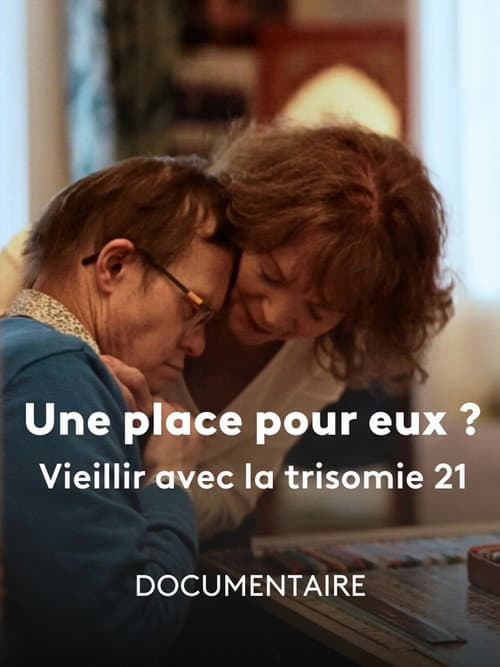 Une Place pour Eux ? Vieillir avec la Trisomie 21