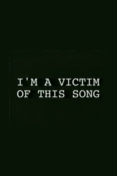 I'm a Victim of This Song