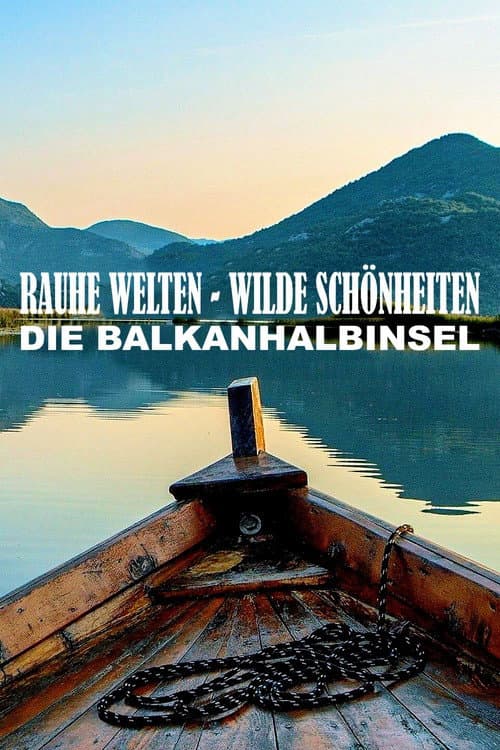 Raue Welten - Wilde Schönheiten - Die Balkanhalbinsel