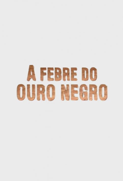 A Febre do Ouro Negro