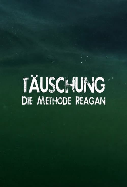 Täuschung - Die Methode Reagan