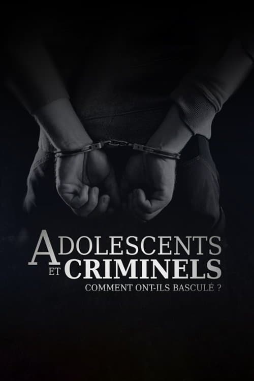 Adolescents et criminels, comment ont-ils basculé ?