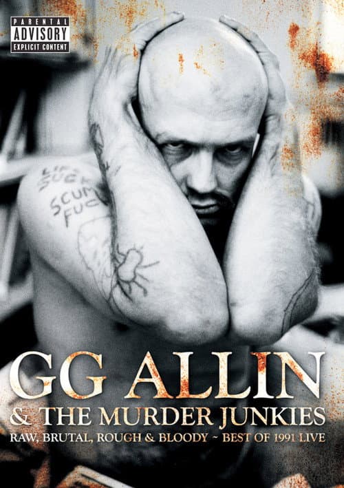 GG Allin & The Murder Junkies: Raw, Brutal, Rough & Bloody - The Best of 1991 Live